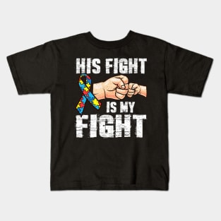 Autism Mom Dad His Fight Is My Fight Kids T-Shirt